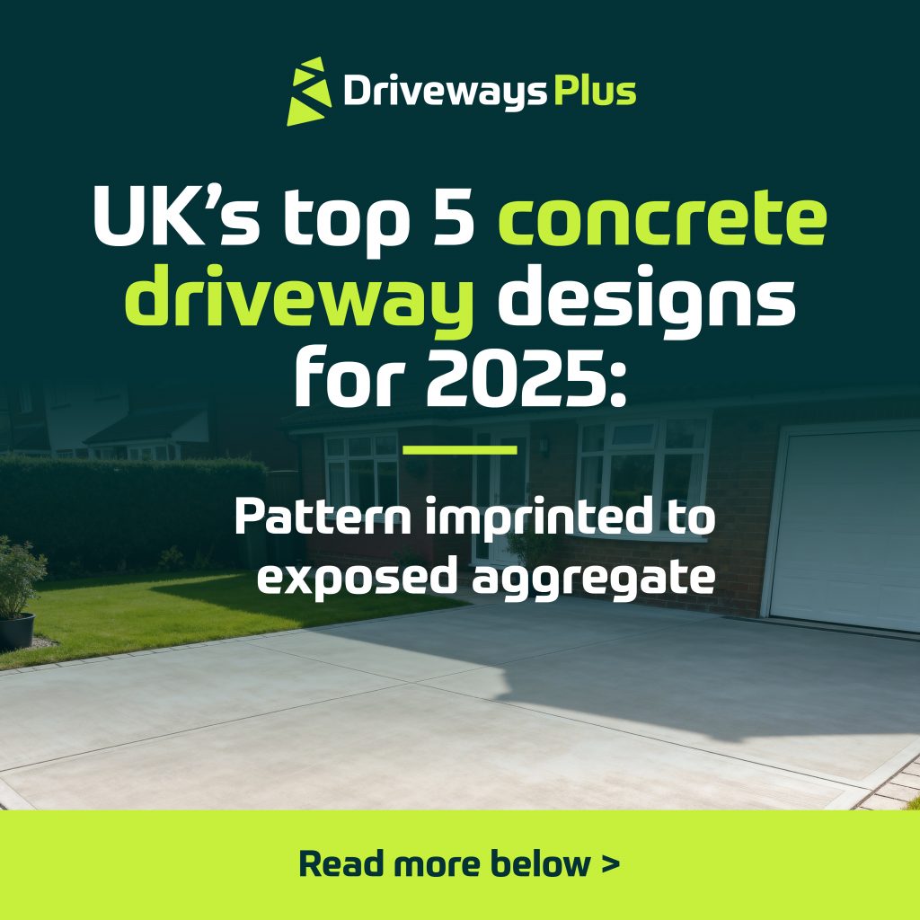 A modern concrete driveway outside a house with text: "Driveways Plus. Explore the UK’s top 5 concrete driveway designs for 2025, from pattern imprinted to exposed aggregate. Read more below. | Driveways Plus