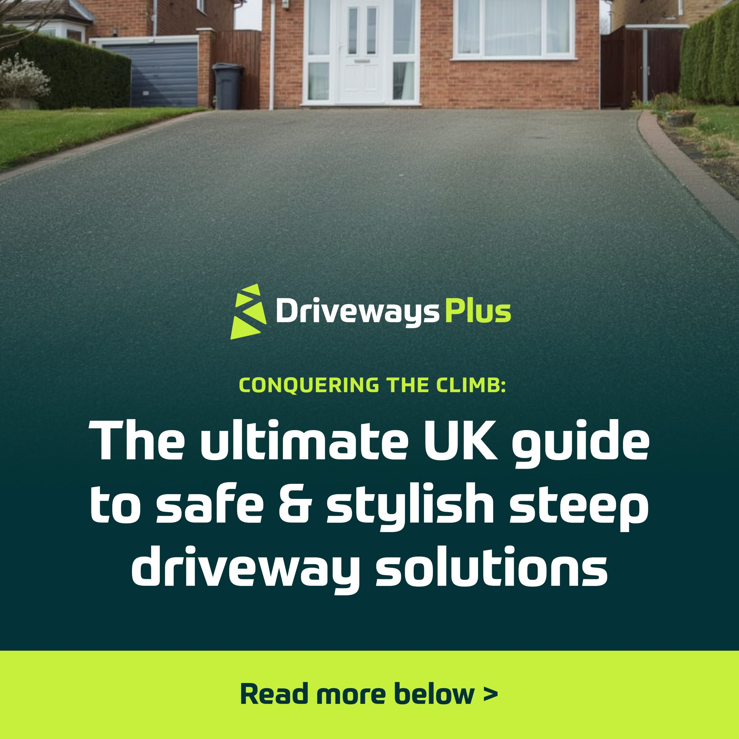 A steep residential drive leading to a house with a garage. Text reads: "Driveways Plus. Conquering the Climb: Discover the ultimate UK guide to safe & stylish steep drive solutions. Read more below. | Driveways Plus