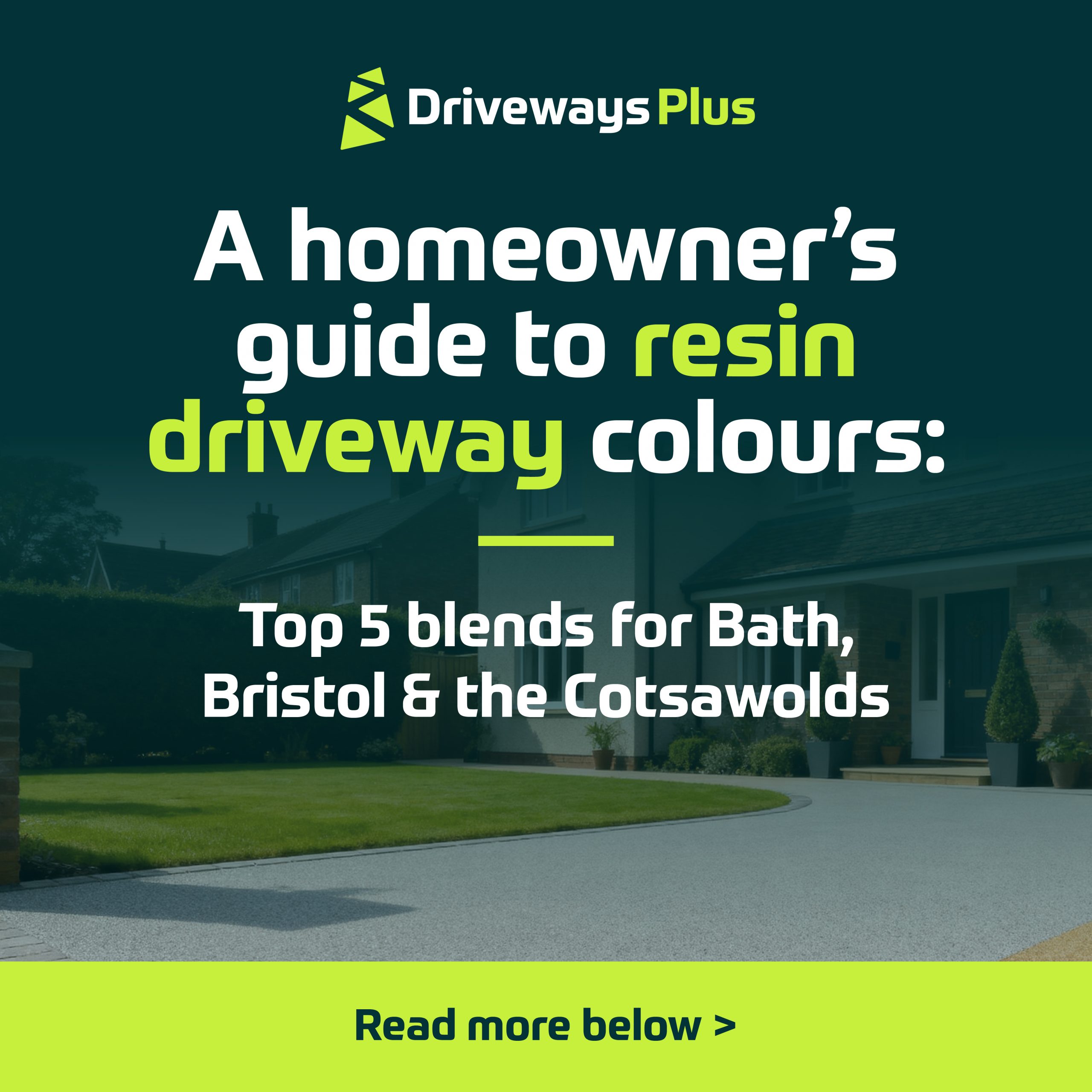 Promotional graphic for Driveways Plus featuring a resin driveway in front of a house, with text: "A homeowner’s guide to resin driveway colours: Top 5 blends for Bath, Bristol & the Cotswolds. Read more below. | Driveways Plus